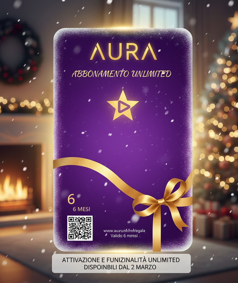 Regala AURA UNLIMITED: L'Esperienza di Streaming Definitiva per 6 Mesi!